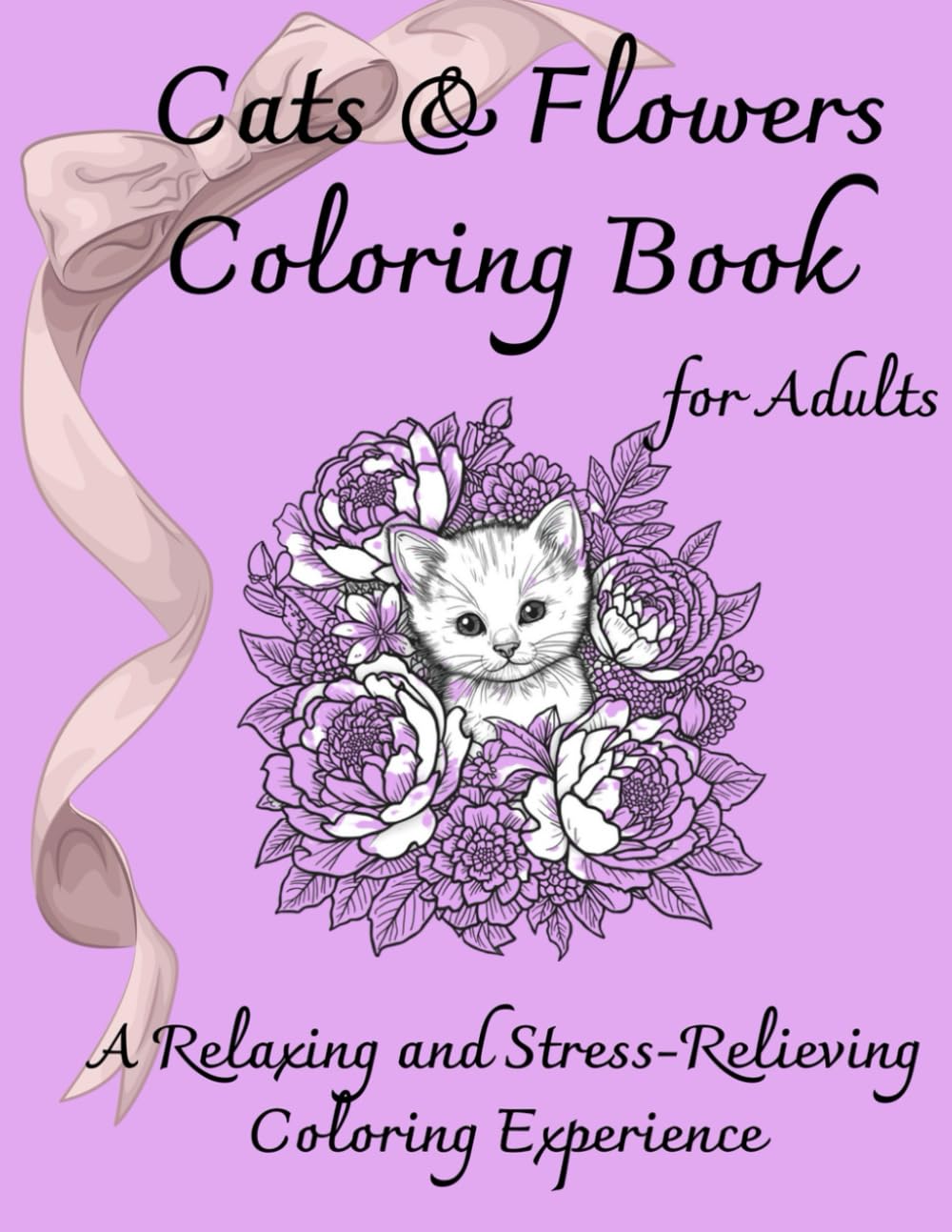 Cats & Flowers Coloring Book for Adults: A Relaxing and Stress-Relieving Coloring Experience (Healing Cats)