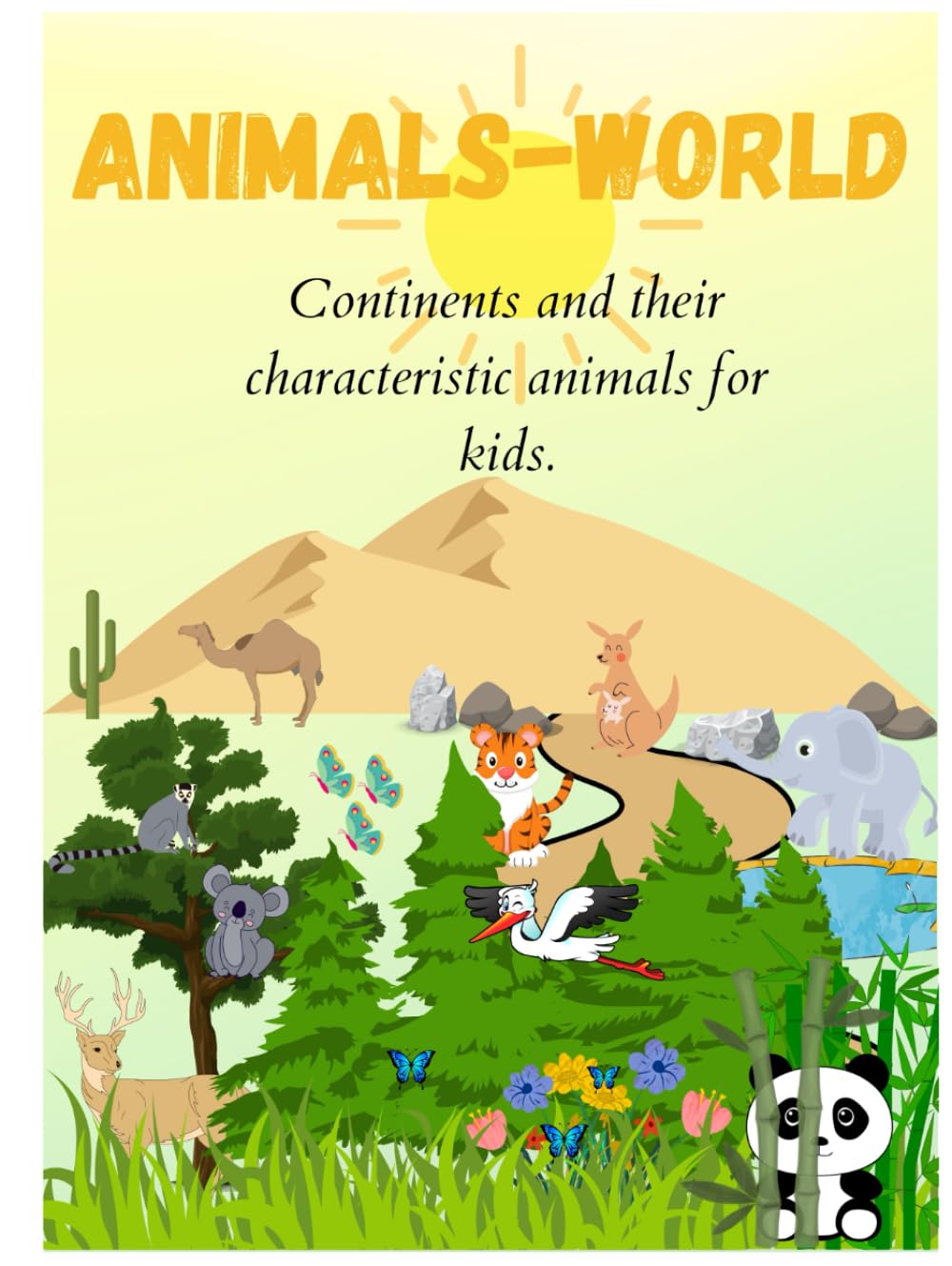 Animals-World. Activity Book for Kids. Continents and their Characteristic Animals. Level 1: Basic Knowledge of Geography and Biology for Children. ... for Toddlers, Kindergartens and Preschoolers
