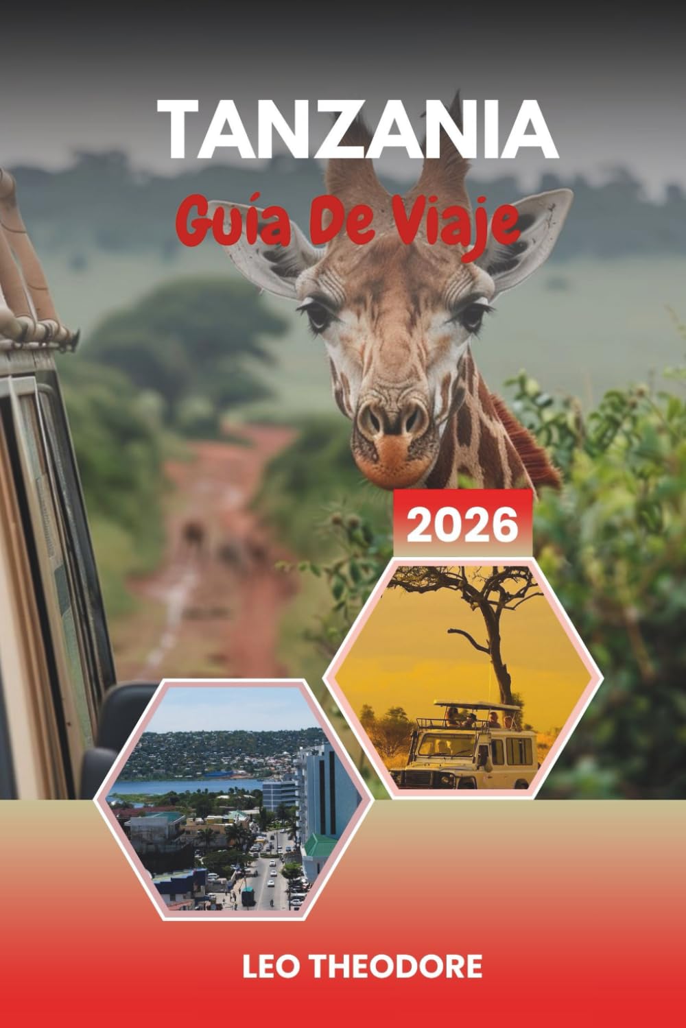 GUÍA DE VIAJE TANZANIA 2026: Safaris del Serengeti, Monte Kilimanjaro, Playas de Zanzíbar, Cráter de Ngorongoro y fauna africana