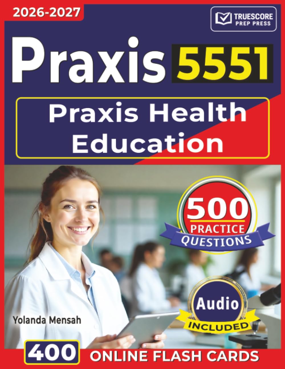 Unofficial Praxis Health Education 5551: 500 Practice Questions with Detailed Answer Explanation for Exam Success