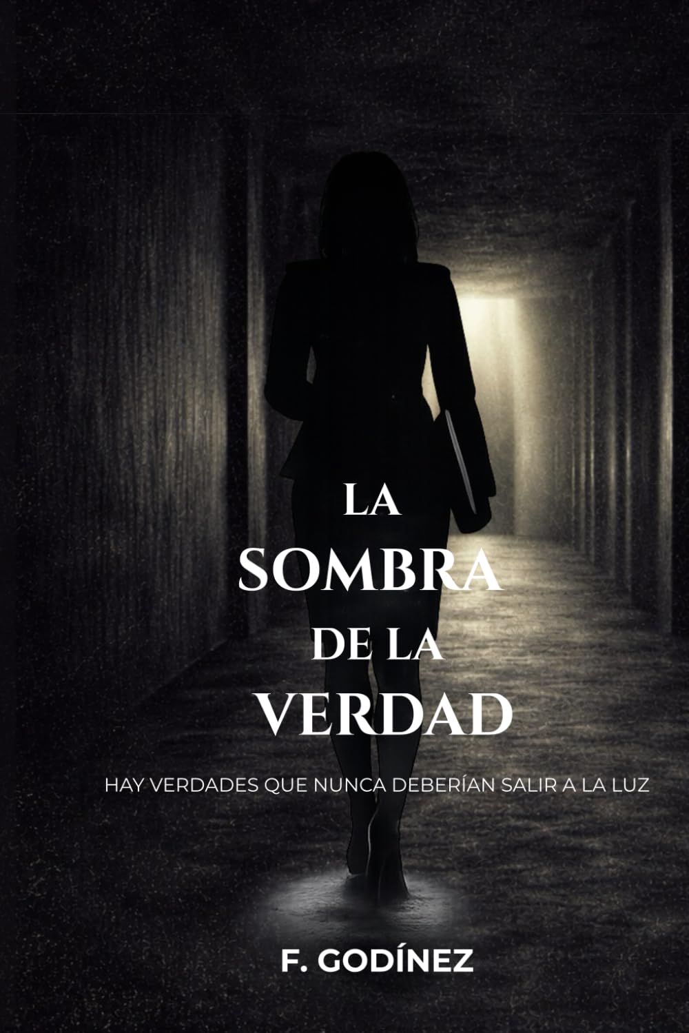 LA SOMBRA DE LA VERDAD: Hay verdades que nunca deberian salir a la luz
