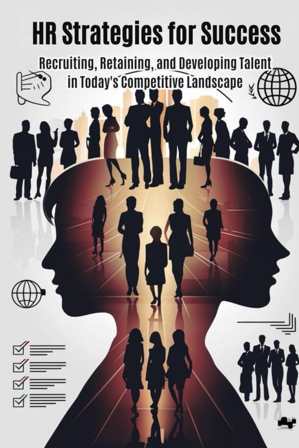 HR Strategies for Success: Recruiting, Retaining, and Developing Talent in Today's Competitive Landscape