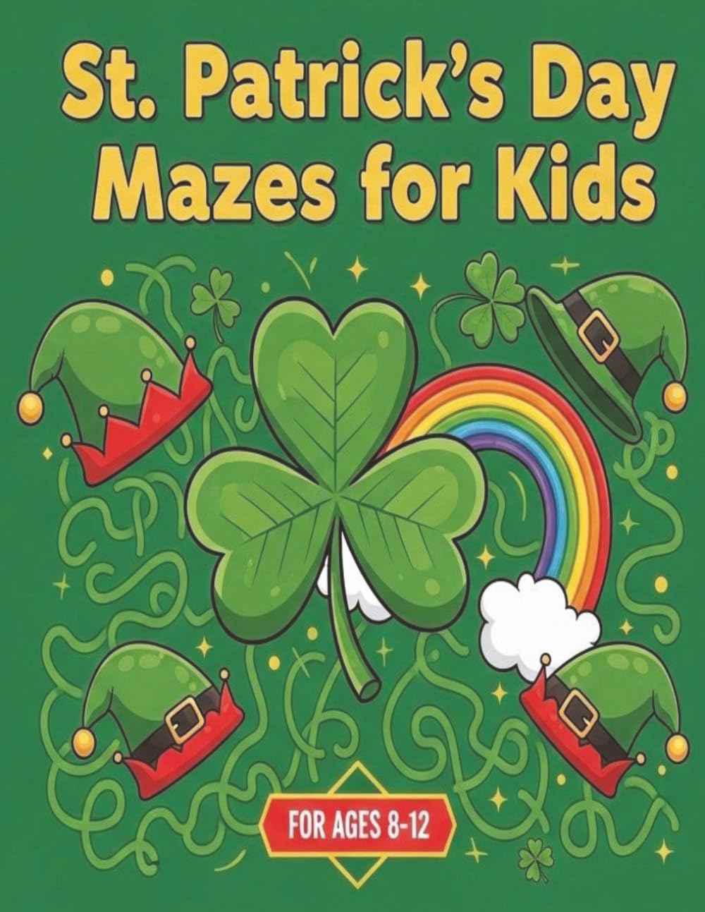 St Patricks Day Mazes Book for Kids Ages 8-12: simple st patricks day mazes for preschoolers