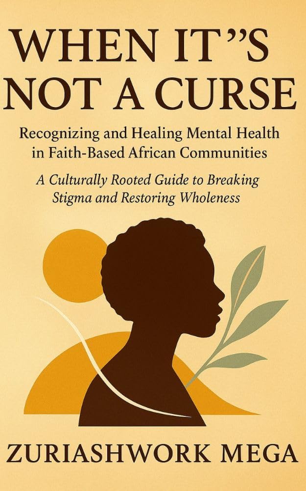 When It’s Not a Curse: Recognizing and Healing Mental Health in Faith-Based African Communities