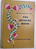 The hungry moon;: Mexican nursery tales, (Borzoi books for young people) B0007E74JY Book Cover
