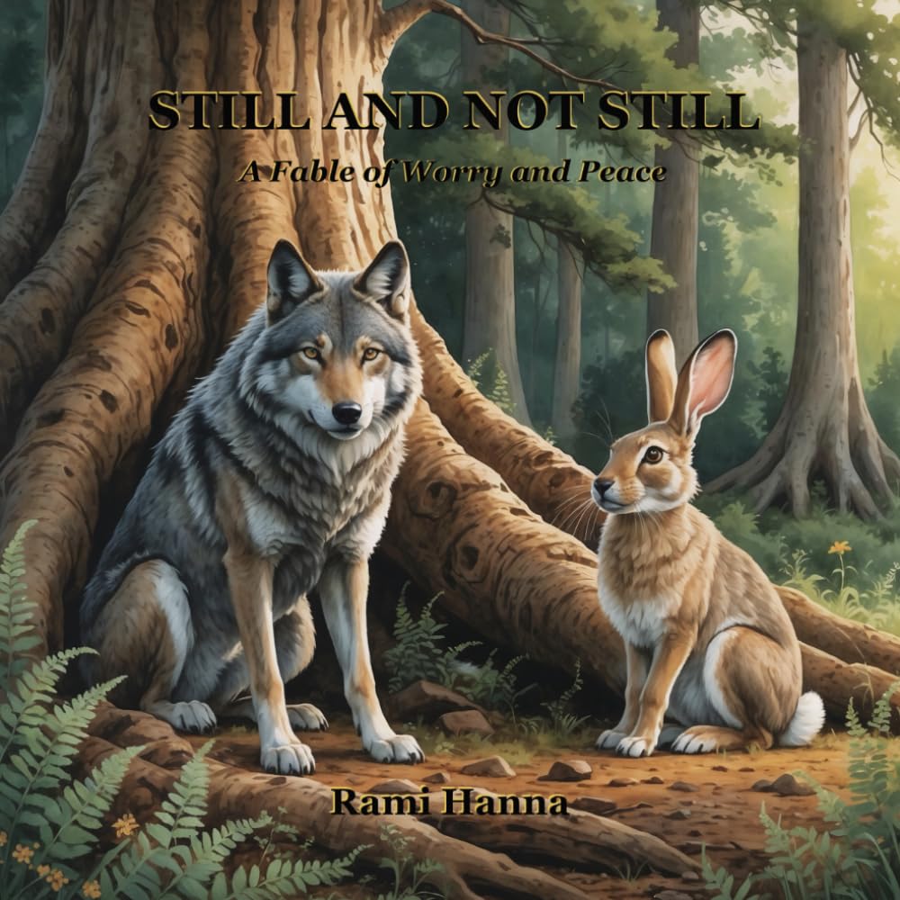 STILL AND NOT STILL: A FABLE OF WORRY AND PEACE (Mystical Tales: Fables for the Inner Journey)