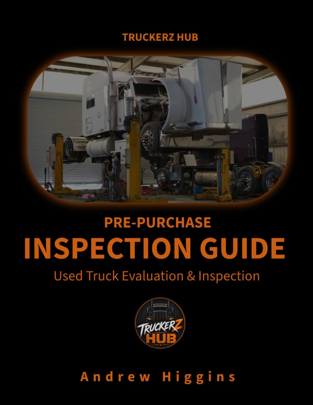 18-Wheeler Pre-Purchase Inspection: How to Inspect and Buy a Used Semi Truck with Confidence