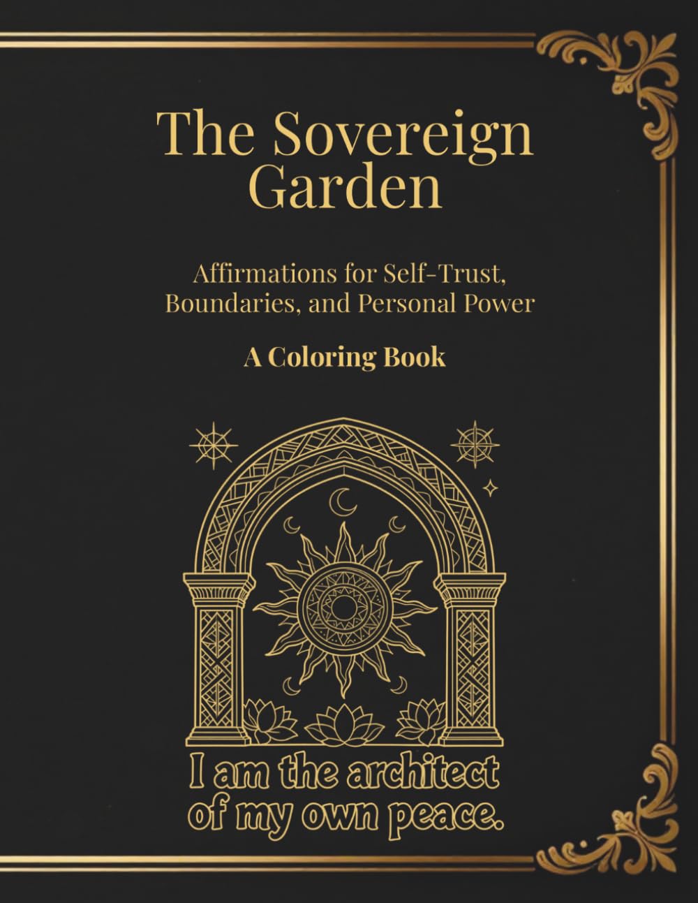 The Sovereign Garden: Affirmations for Self-Trust, Boundaries, and Personal Power