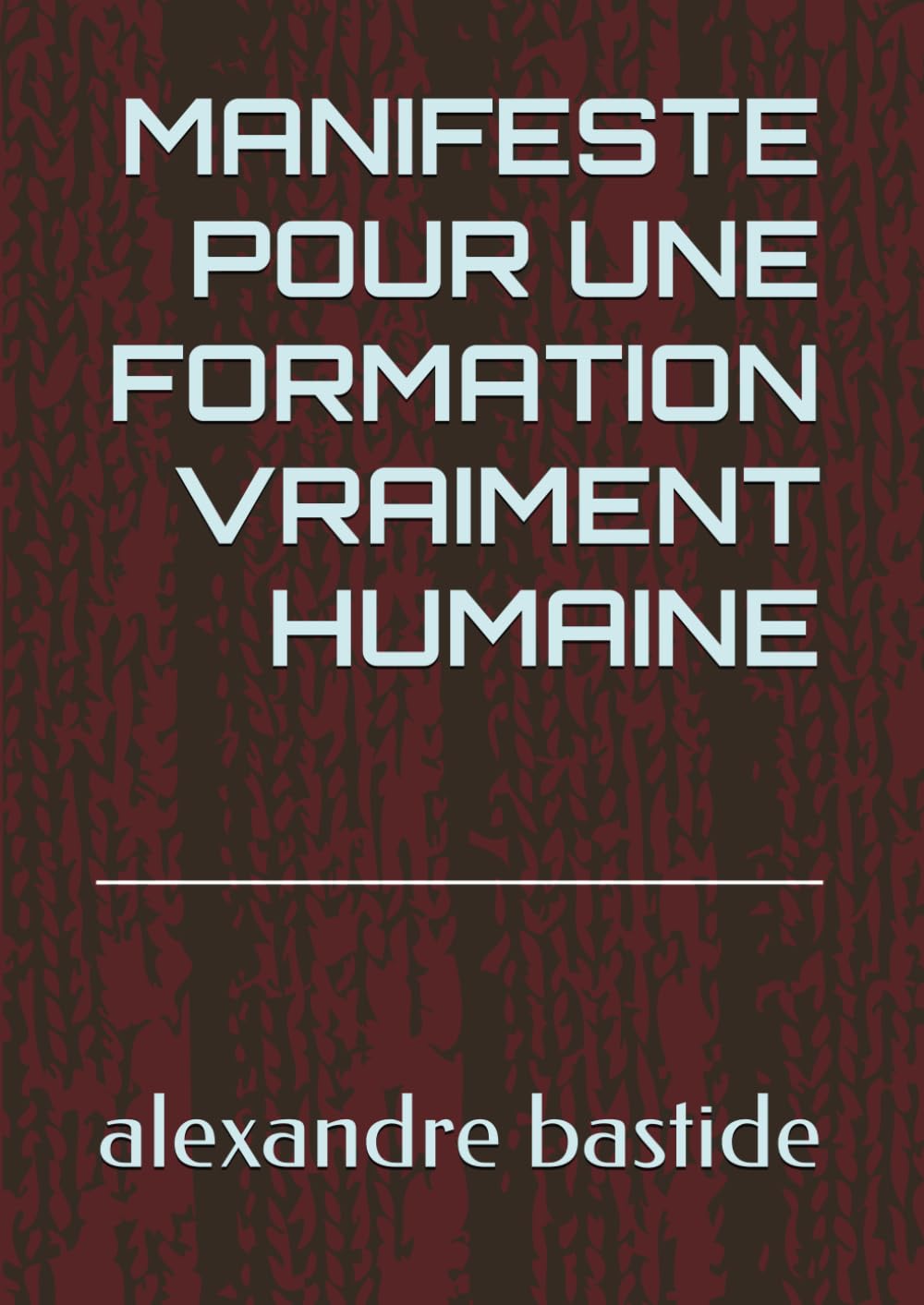 MANIFESTE POUR UNE FORMATION VRAIMENT HUMAINE