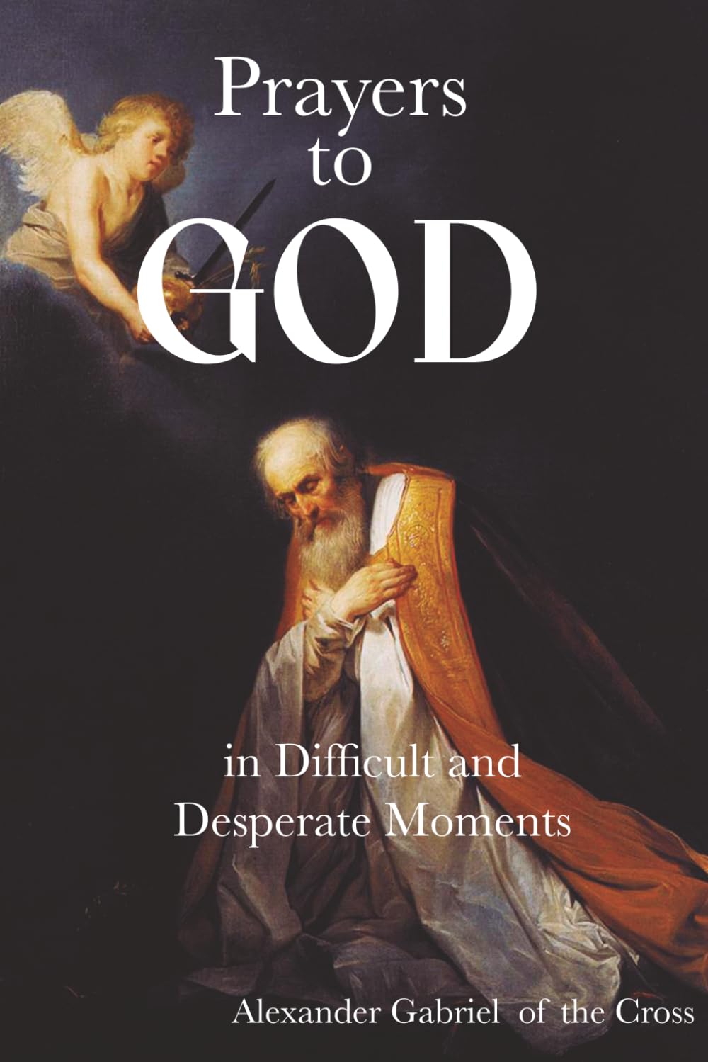 Prayers to God in Difficult and Desperate Moments