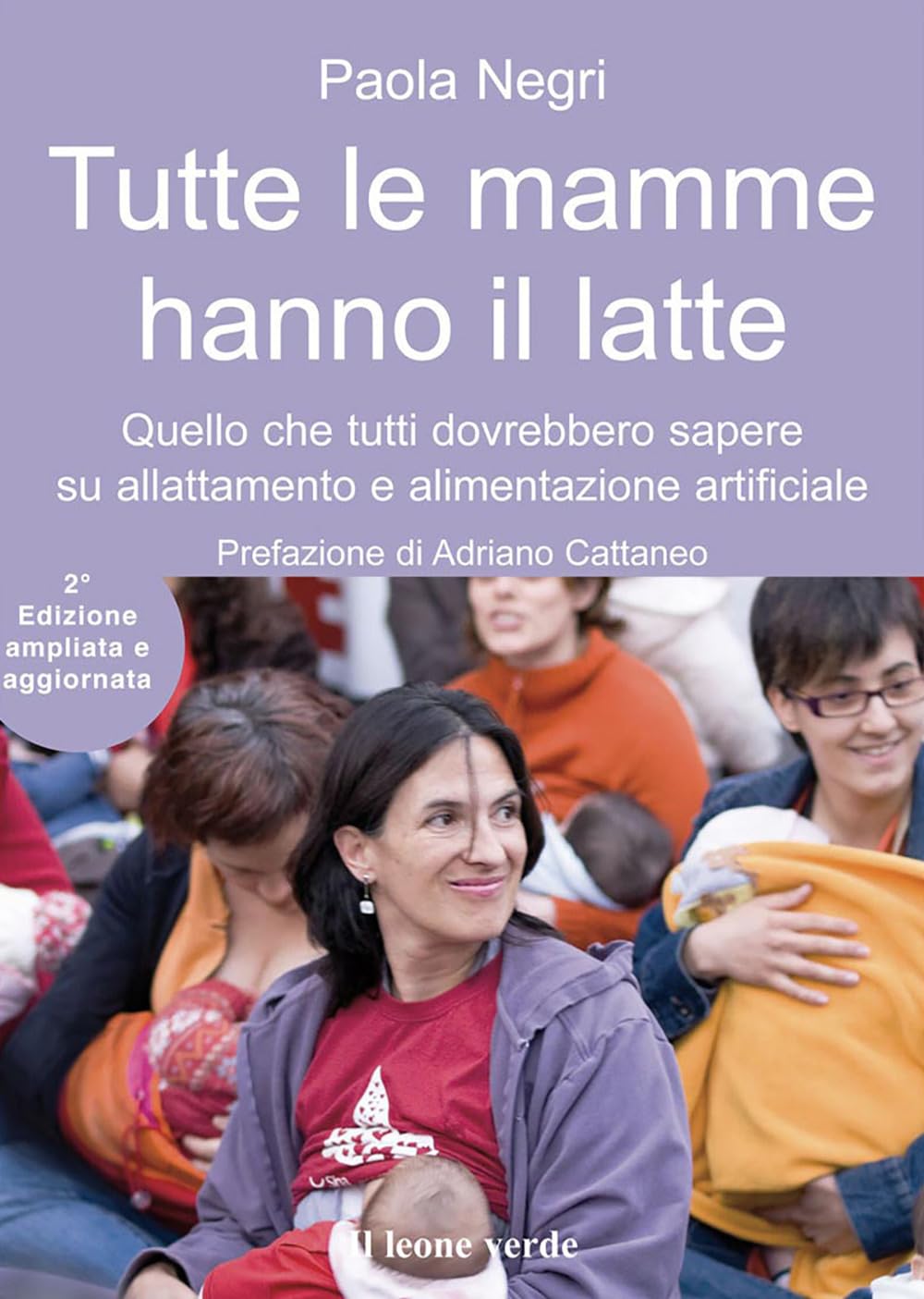 Tutte Le Mamme Hanno Il Latte. Quello Che Tutti Dovrebbero Sapere Sull'allattamento E L'alimentazione Artificiale. Ediz. Ampliata - 4