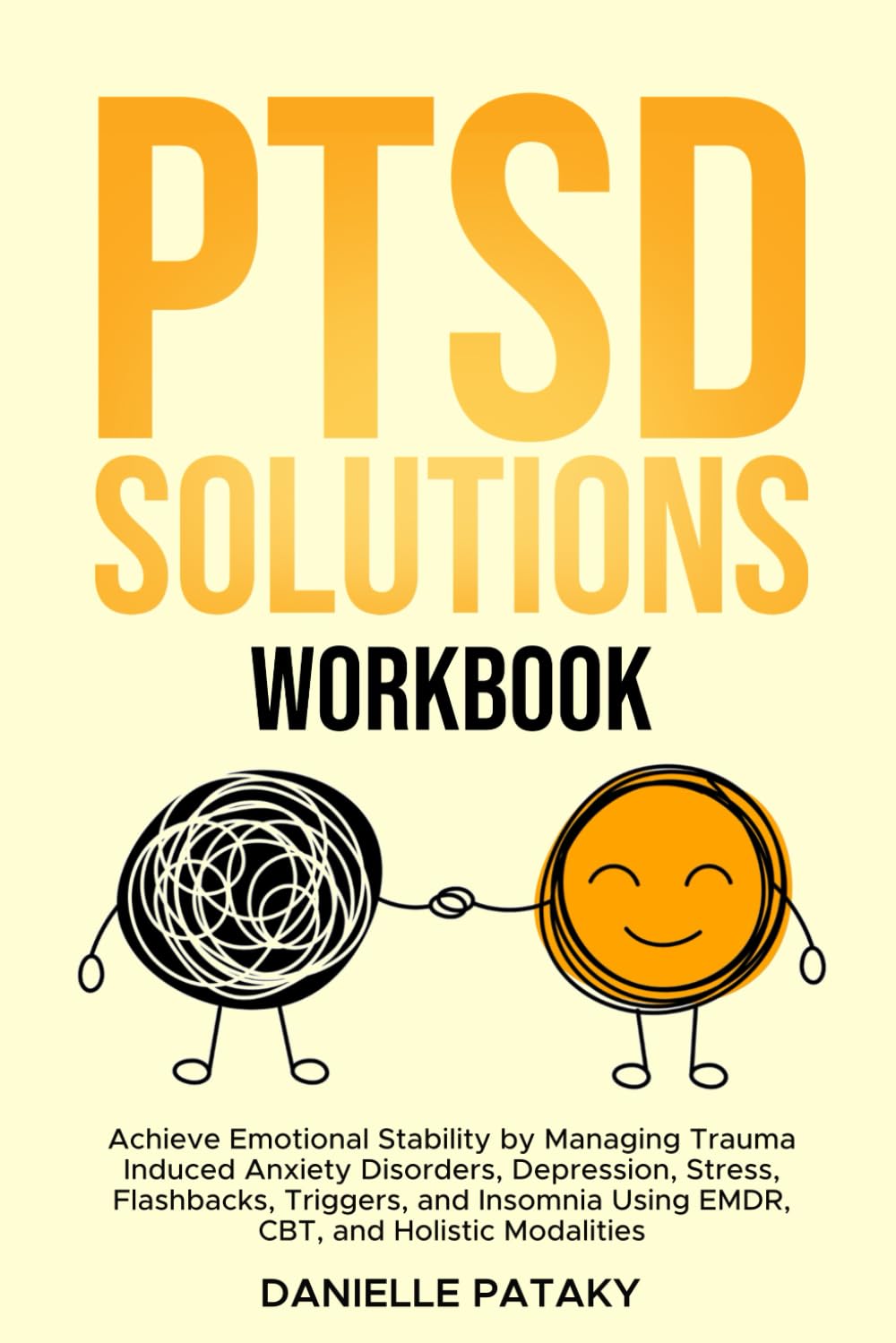 PTSD Solutions: Achieve Emotional Stability by Managing Trauma Induced Anxiety Disorders, Depression, Stress, Flashbacks, Triggers, and Insomnia Using ... Holistic Modalities (The Solutions Series)