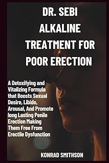 Dr. Sebi Alkaline Treatment for Poor Erection