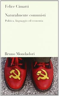 Naturalmente comunisti. Politica, linguaggio ed economia