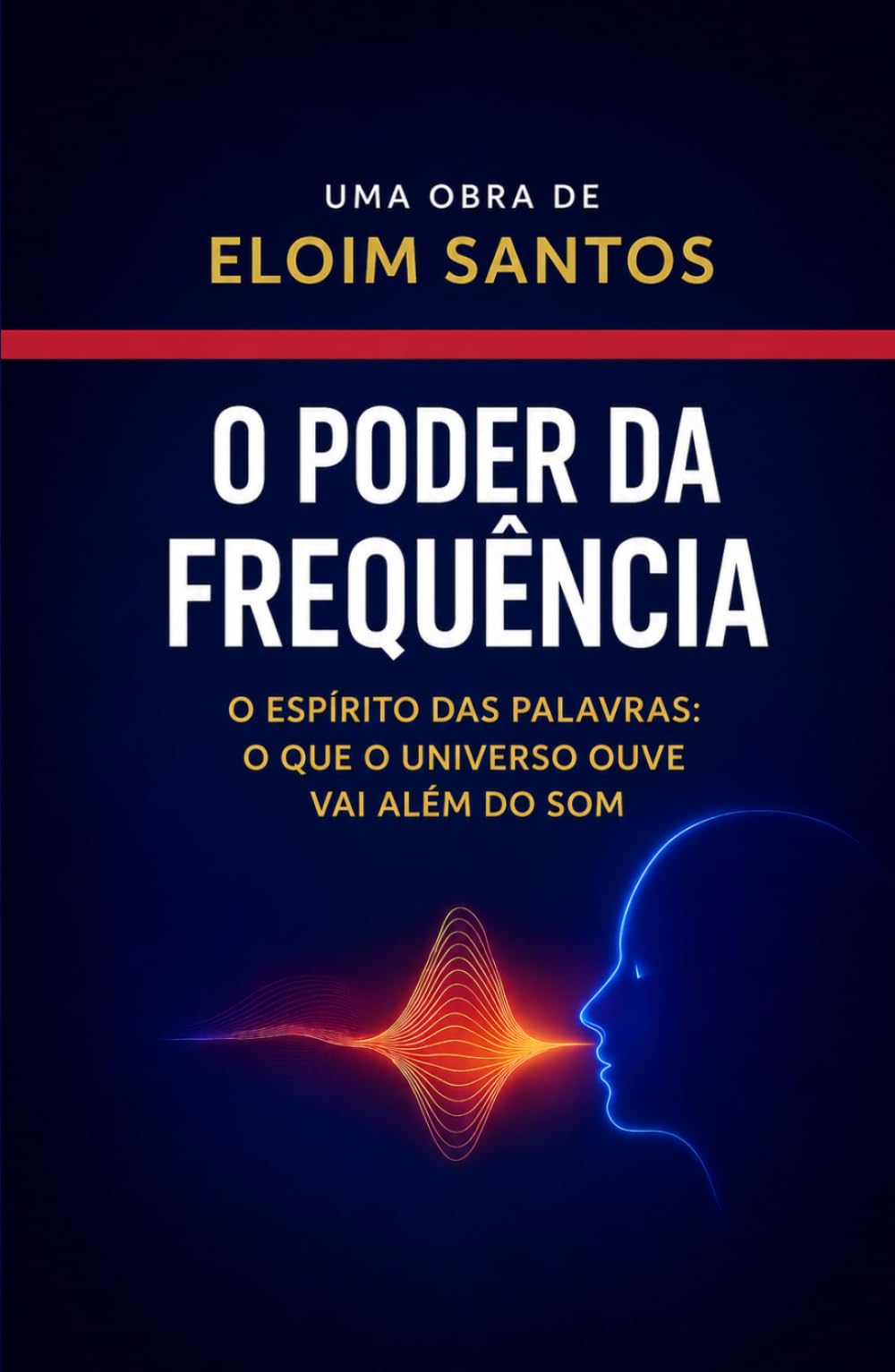 O PODER DA FREQUÊNCIA: O espírito das palavras, o que o universo ouve vai além do som