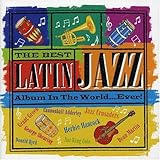 Best Latin Jazz Album in the World...Ever
