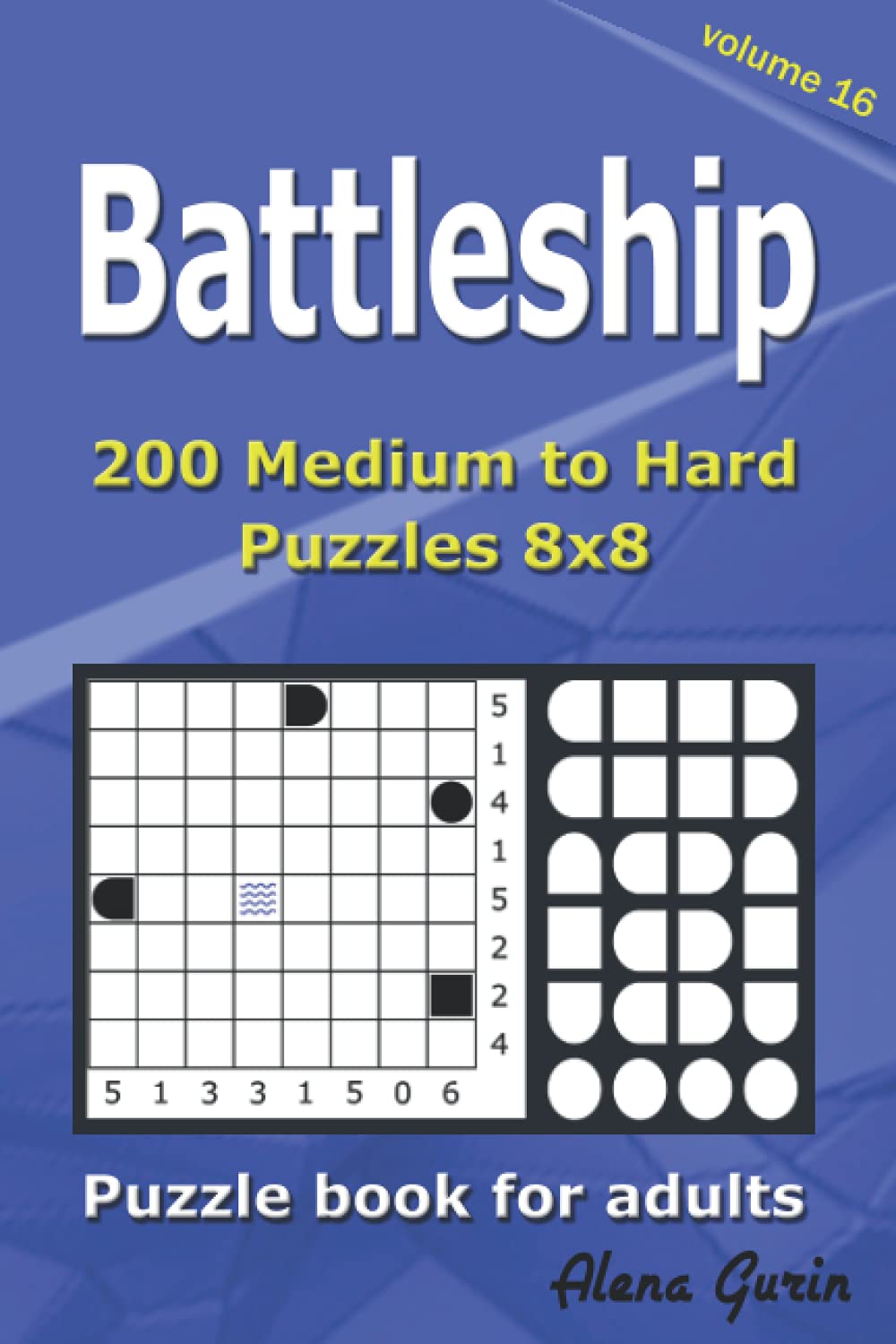 Battleship puzzle book for adults: 200 Medium to Hard Puzzles 8x8 (Volume 16)