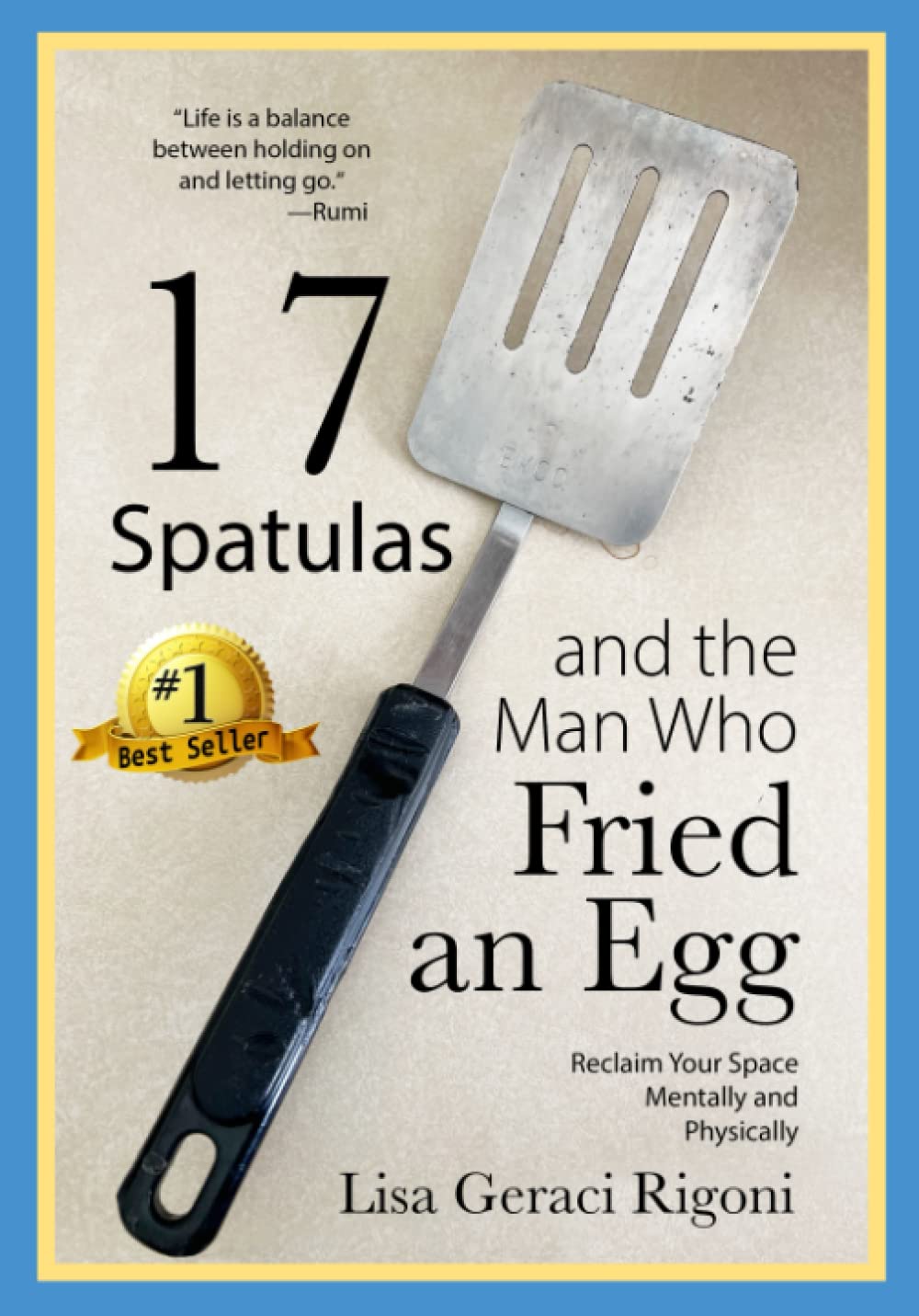 17 Spatulas and the Man Who Fried an Egg: Reclaim Your Space Mentally ...