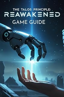 THE TALOS PRINCIPLE: REAWAKENED GAME GUIDE