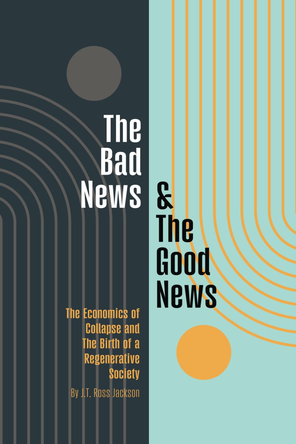The Bad News & The Good News: The Economics of Collapse and The Birth of a Regenerative Society