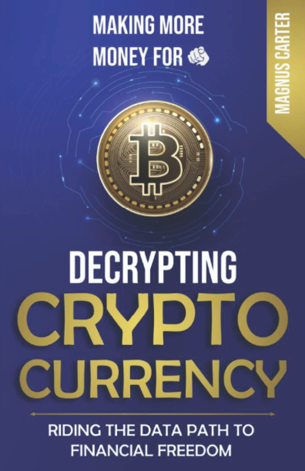 Making More Money For YOU!: Decrypting Cryptocurrency Riding the Data Path  to Financial Freedom : Amazon.sg: Books