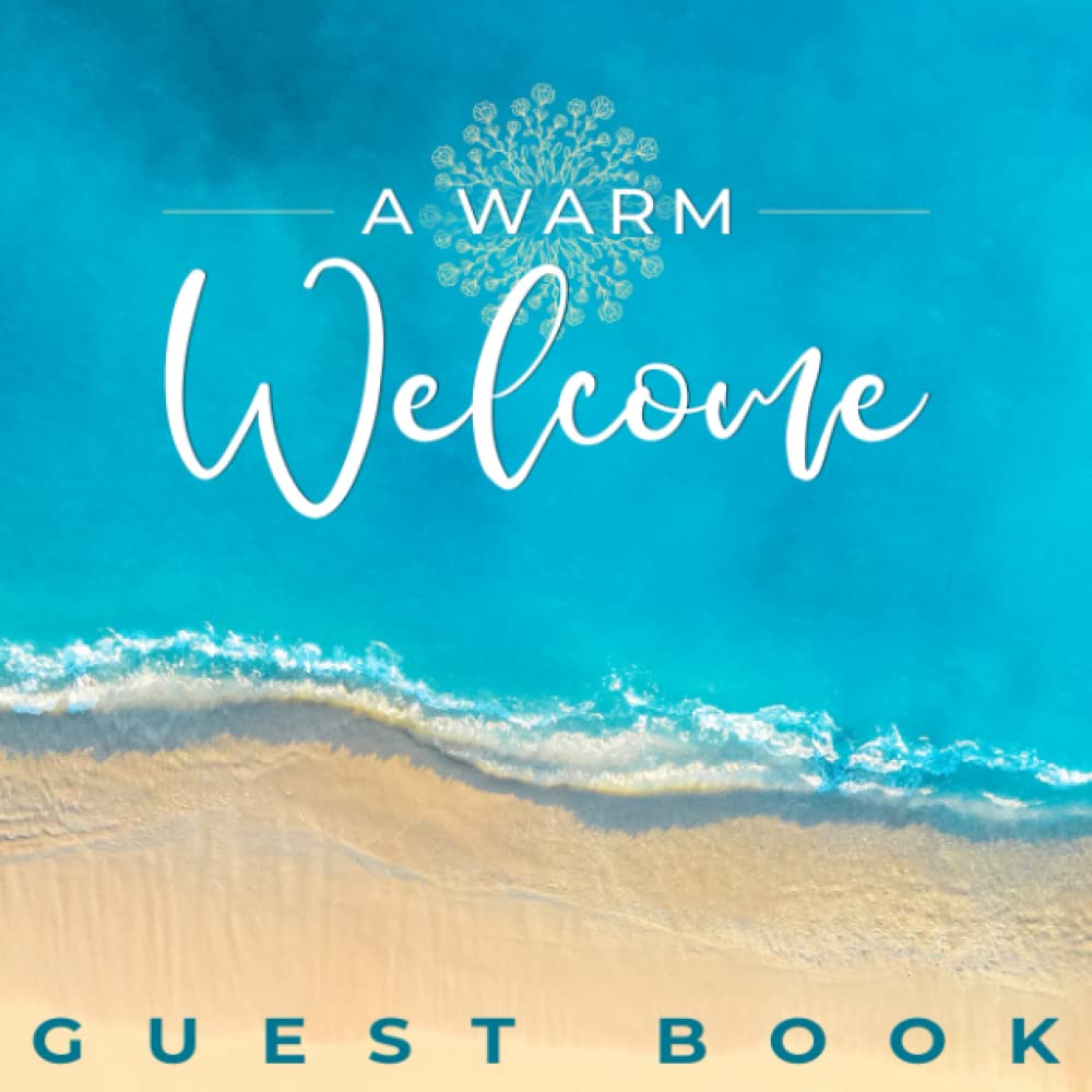 Vacation Home Guest Book: Visitor Guest Book for Vacation Home, AirBnB, Beach House, Bed and Breakfast, Holiday Home and Rental Property Visitors (A Warm Welcome, Coastal Ocean Theme)