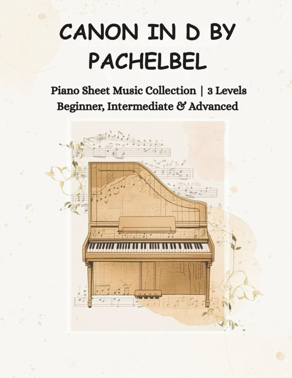 Canon in D by Pachelbel – Piano Sheet Music Collection | 3 Levels: Beginner, Intermediate & Advanced