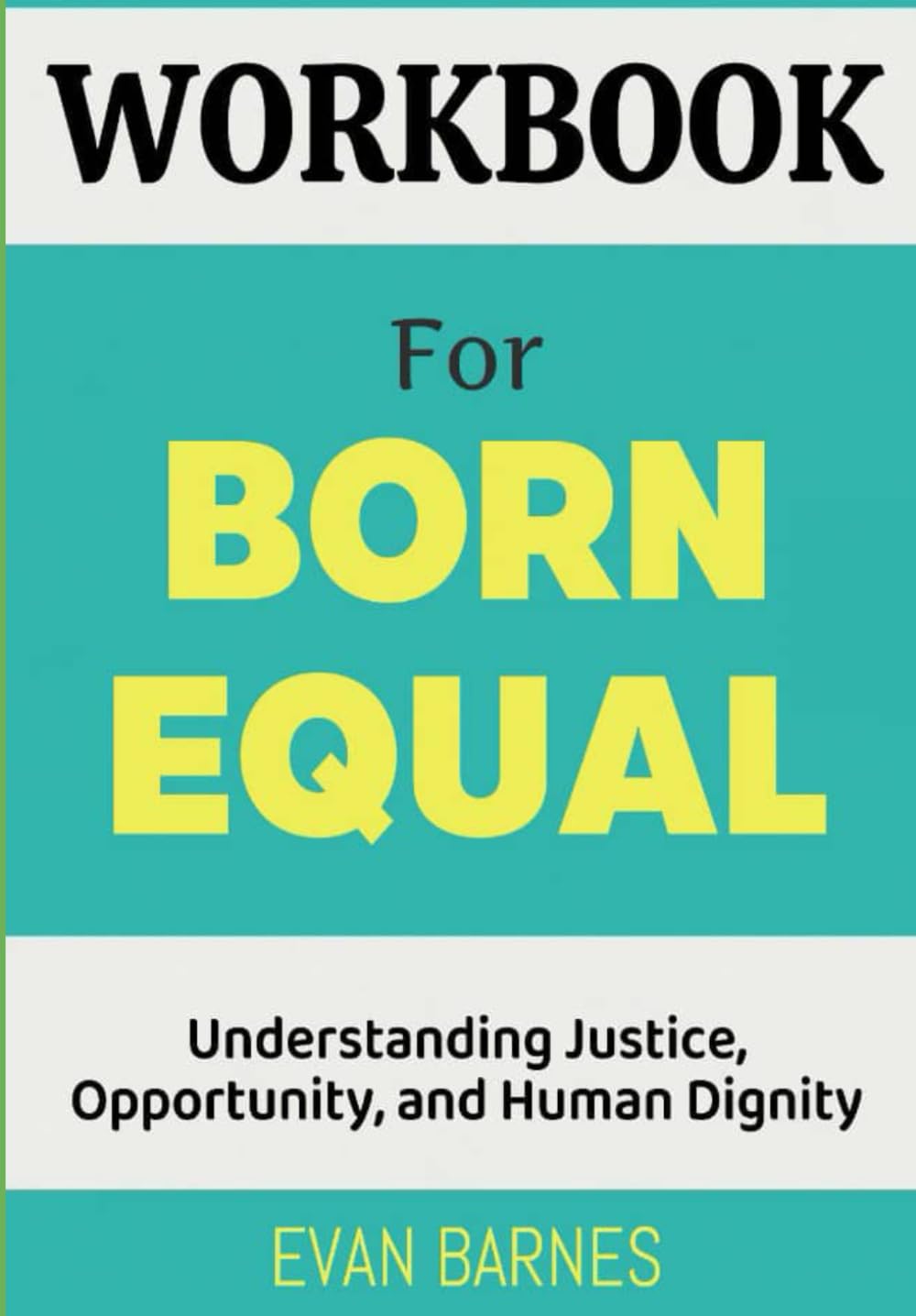 Workbook For Born Equal: Understanding Justice, Opportunity, and Human Dignity