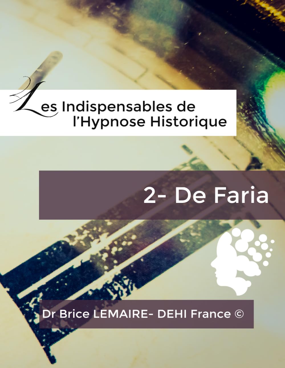 Les Indispensables de l'Hypnose Historique - José De Faria