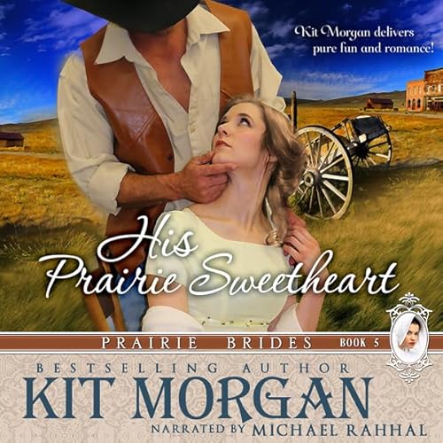 His Prairie Sweetheart Audiolivro Por Kit Morgan capa