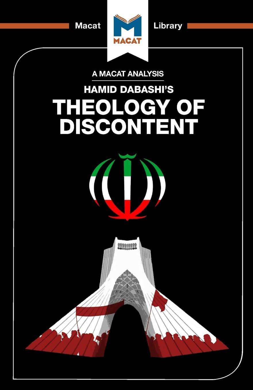 An Analysis of Hamid Dabashi's Theology of Discontent: The Ideological Foundation of the Islamic Revolution in Iran (The Macat Library)