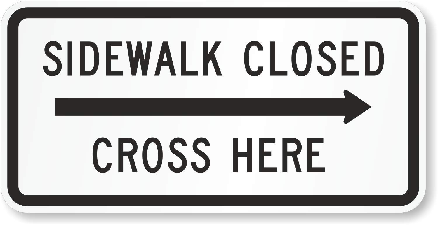 Sidewalk Closed - Cross Here Compliant Sign with Right Arrow | 12" x 24" 3M Engineer Grade Reflective Aluminum, Made in USA