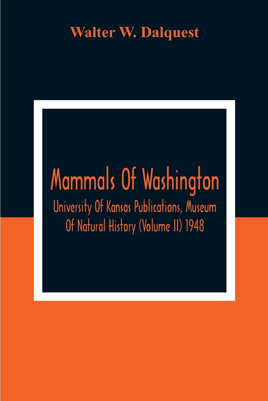 Mammals Of Washington; University Of Kansas Publications, Museum Of Natural History (Volume Ii) 1948