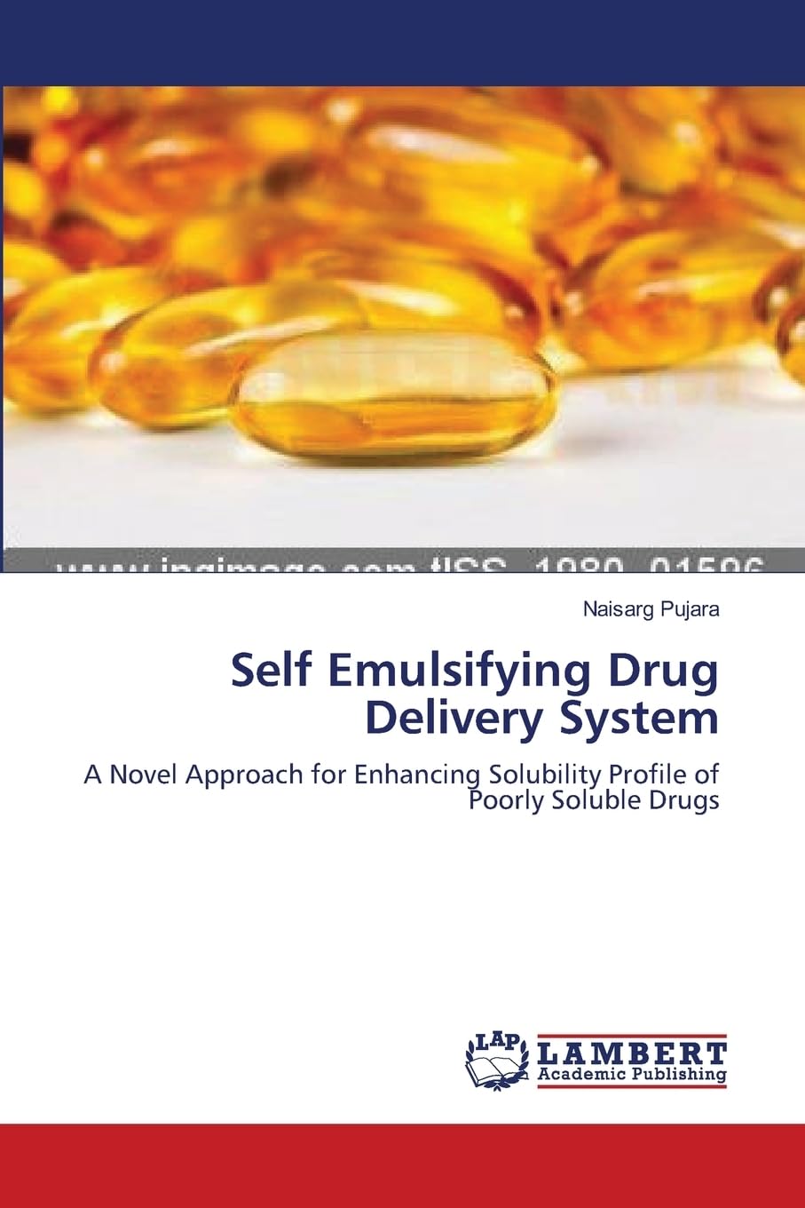 Self Emulsifying Drug Delivery System: A Novel Approach for Enhancing Solubility Profile of Poorly Soluble Drugs