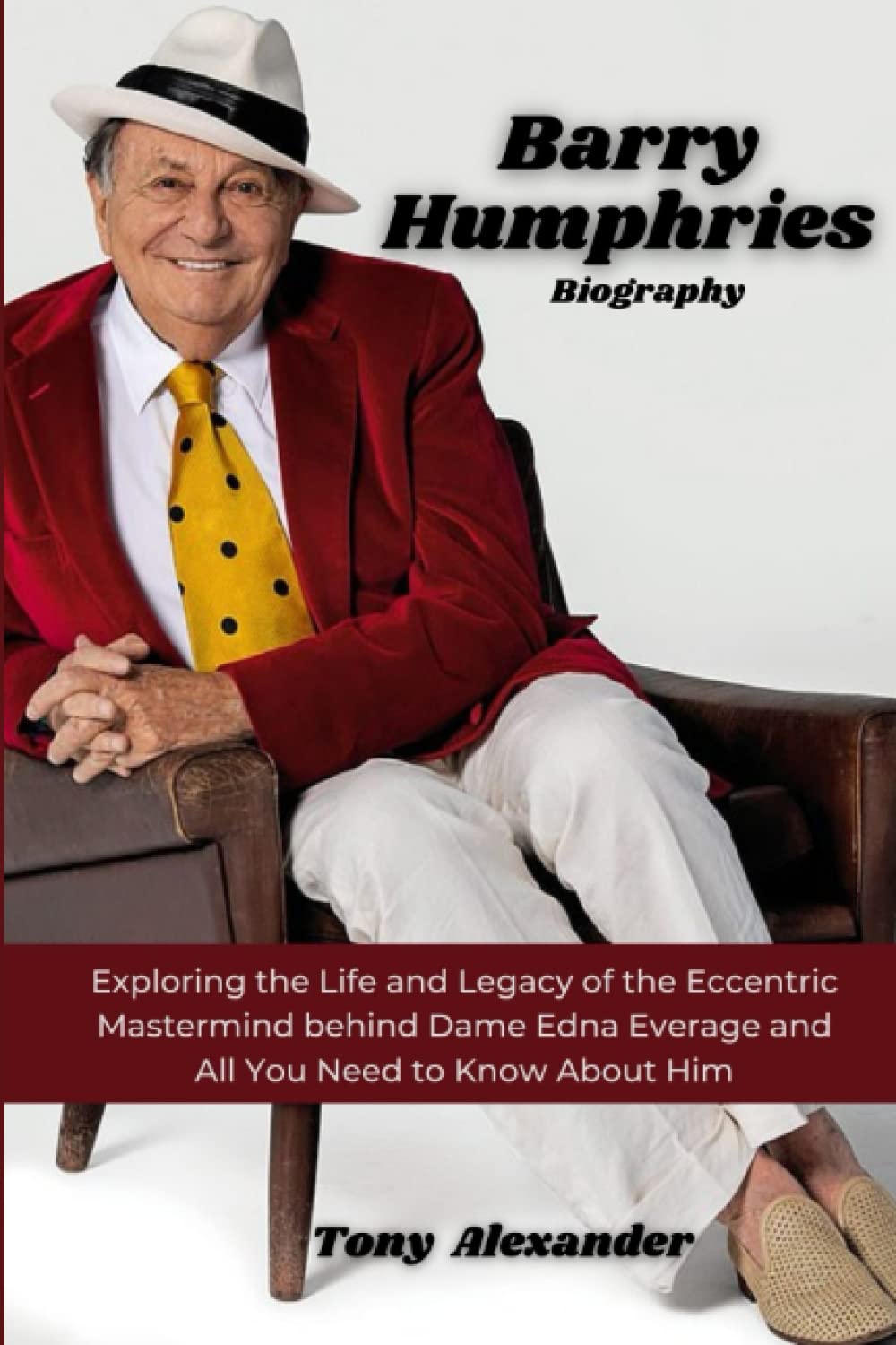 BARRY HUMPHRIES: Dies at 89: Exploring the Life and Legacy of the Eccentric Mastermind behind Dame Edna Everage and All You Need to Know About Him