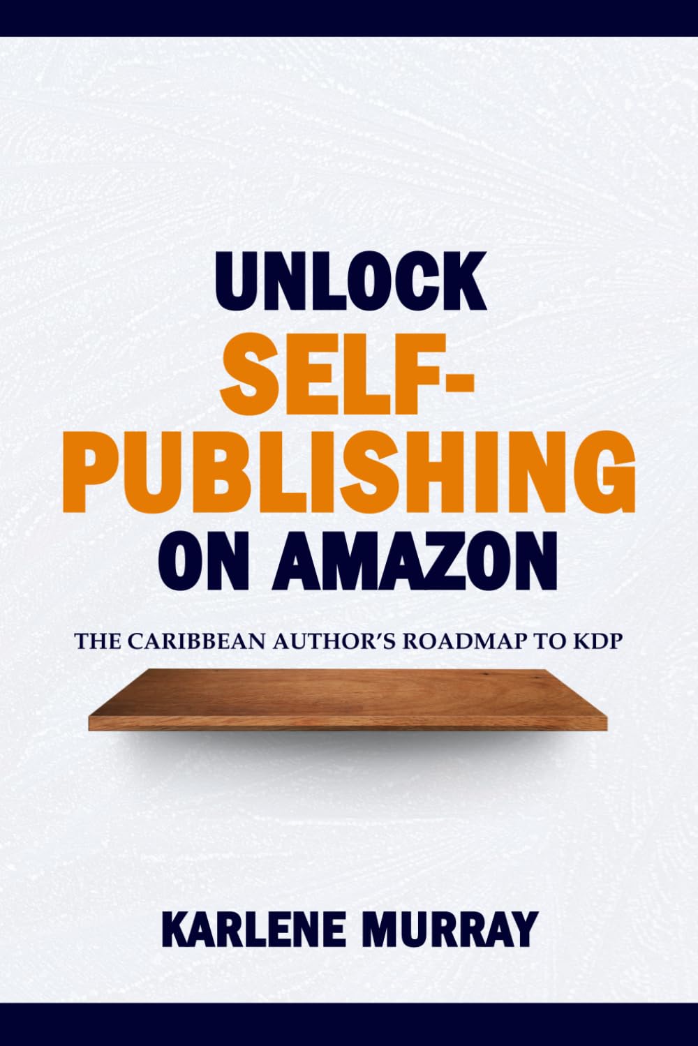 Unlock Self-Publishing on Amazon: The Caribbean Author's Roadmap to KDP