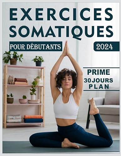 Ejercicios Somticos Para Principiantes: La Gua Definitiva Para Perder Peso, Aliviar El Estrs, Equilibrar Emocional Y Tcnicas Sencillas De Yoga Con Imgenes Detalladas.