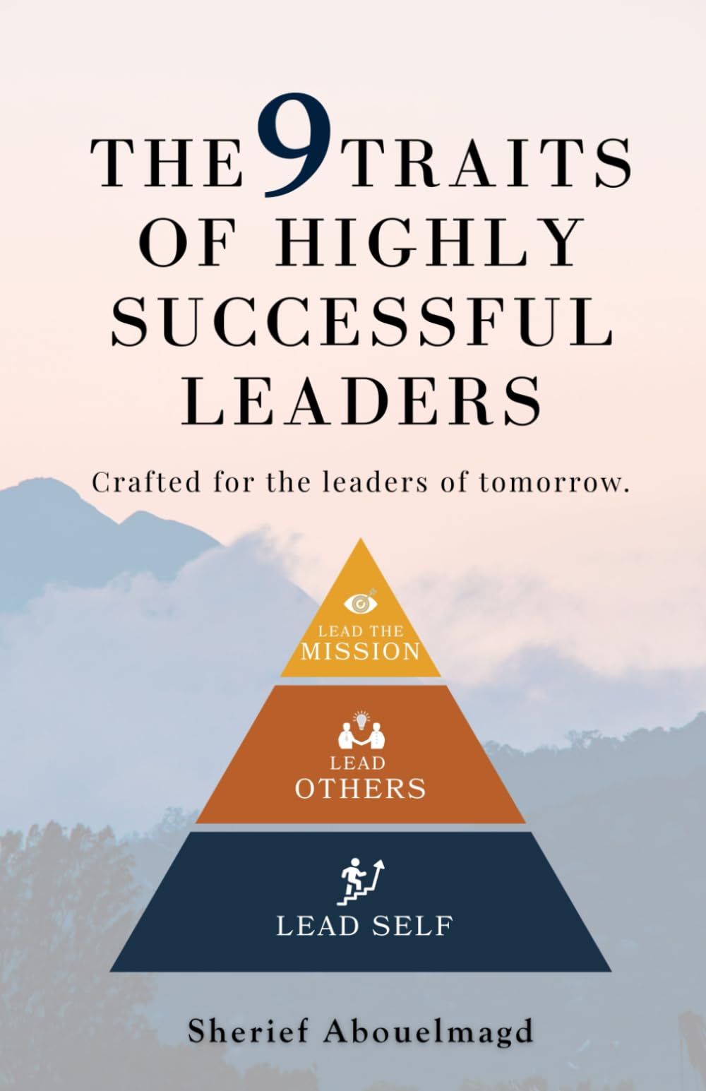 The 9 Traits of Highly Successful Leaders: Crafted for the leaders of tomorrow (Hotelier)