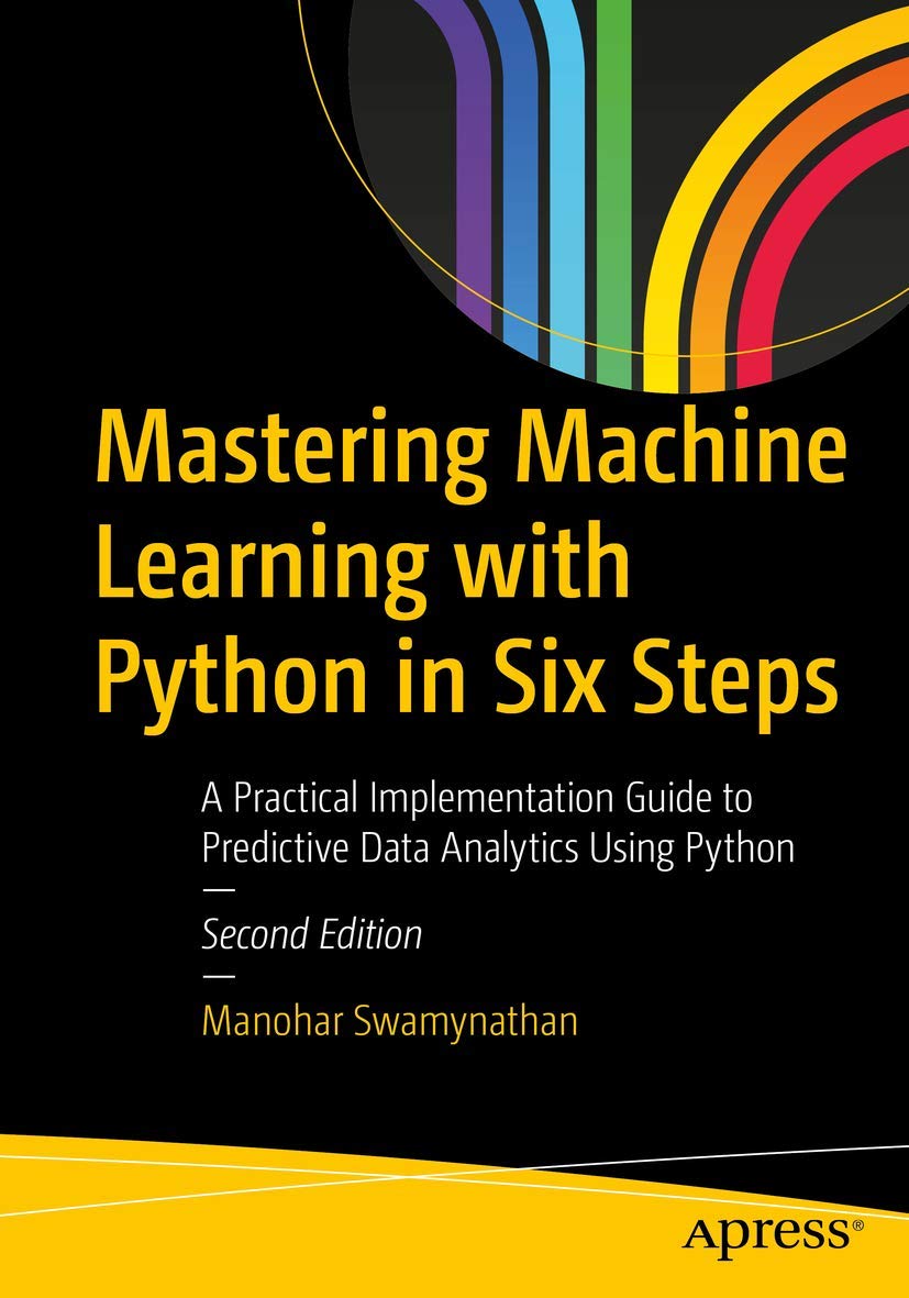 Amazon.com: Mastering Machine Learning with Python in Six Steps: A ...