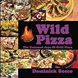 Wild Pizza: The Untamed Joys Of Grill Pizza
