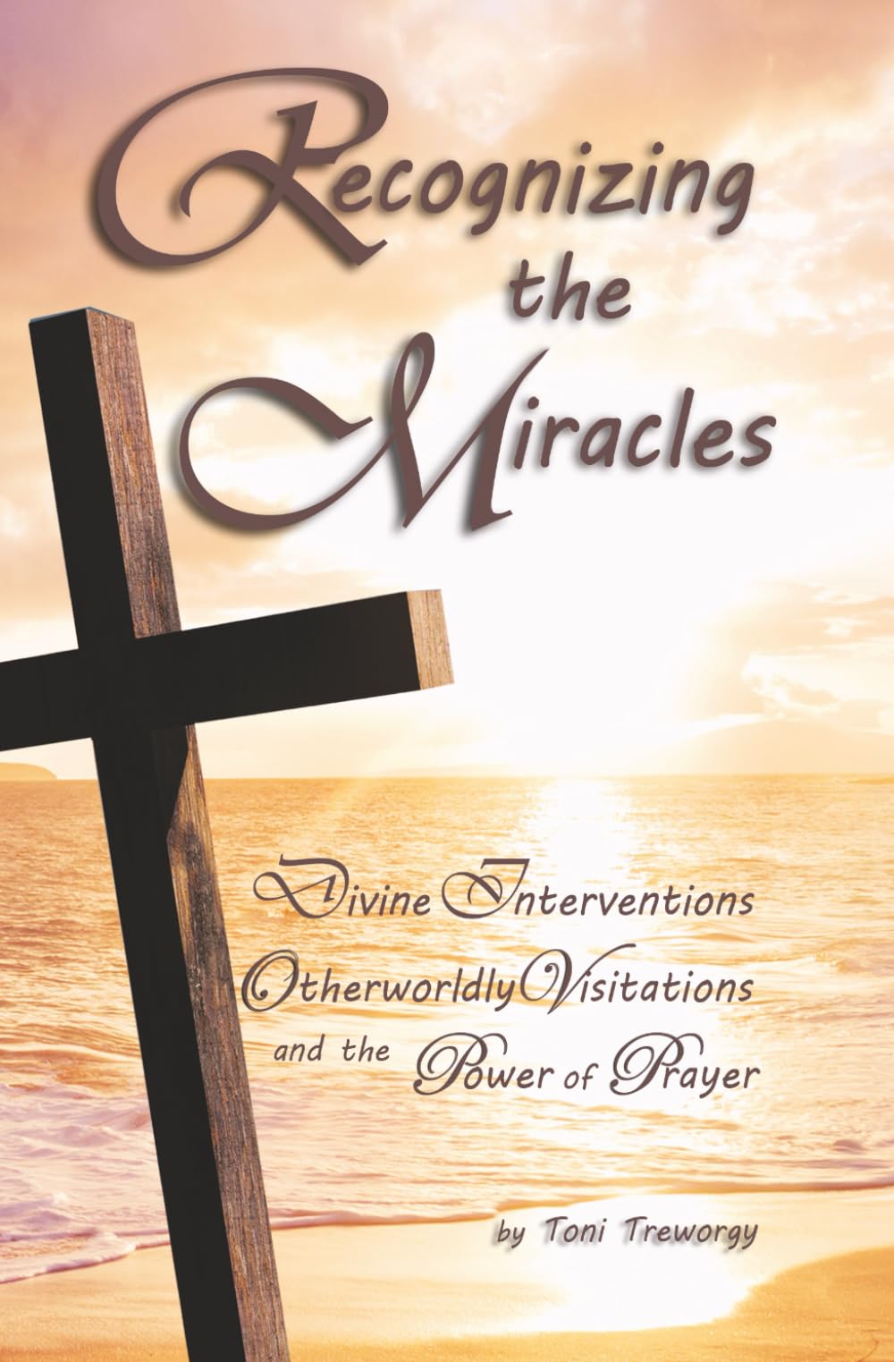 Recognizing the Miracles: Divine Interventions, Otherworldly Visitations, and the Power of Prayer