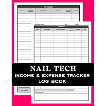 Nail Tech Income & Expense Tracker Log Book A Simple Bookkeeping & Financial Record Book, Daily Revenue & Expense Record Log For Nail Technicians, ... | Nail Care Technician Financial Journal