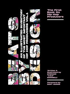 Beats By Design: An Illustrated Inventory Of The Most Important Hip Hop Producers Vol. 1