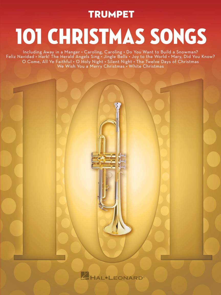 101 Christmas Songs Trumpet Sheet Music Songbook | Holiday Favorites for Beginners Intermediate Players | Includes Silent Night Jingle Bells White Christmas Joy to the World