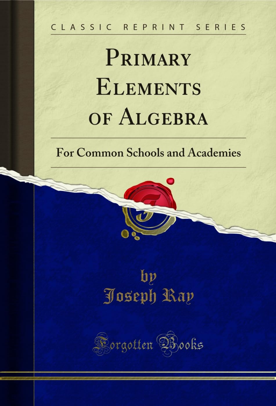 Primary Elements of Algebra: For Common Schools and Academies (Classic Reprint)