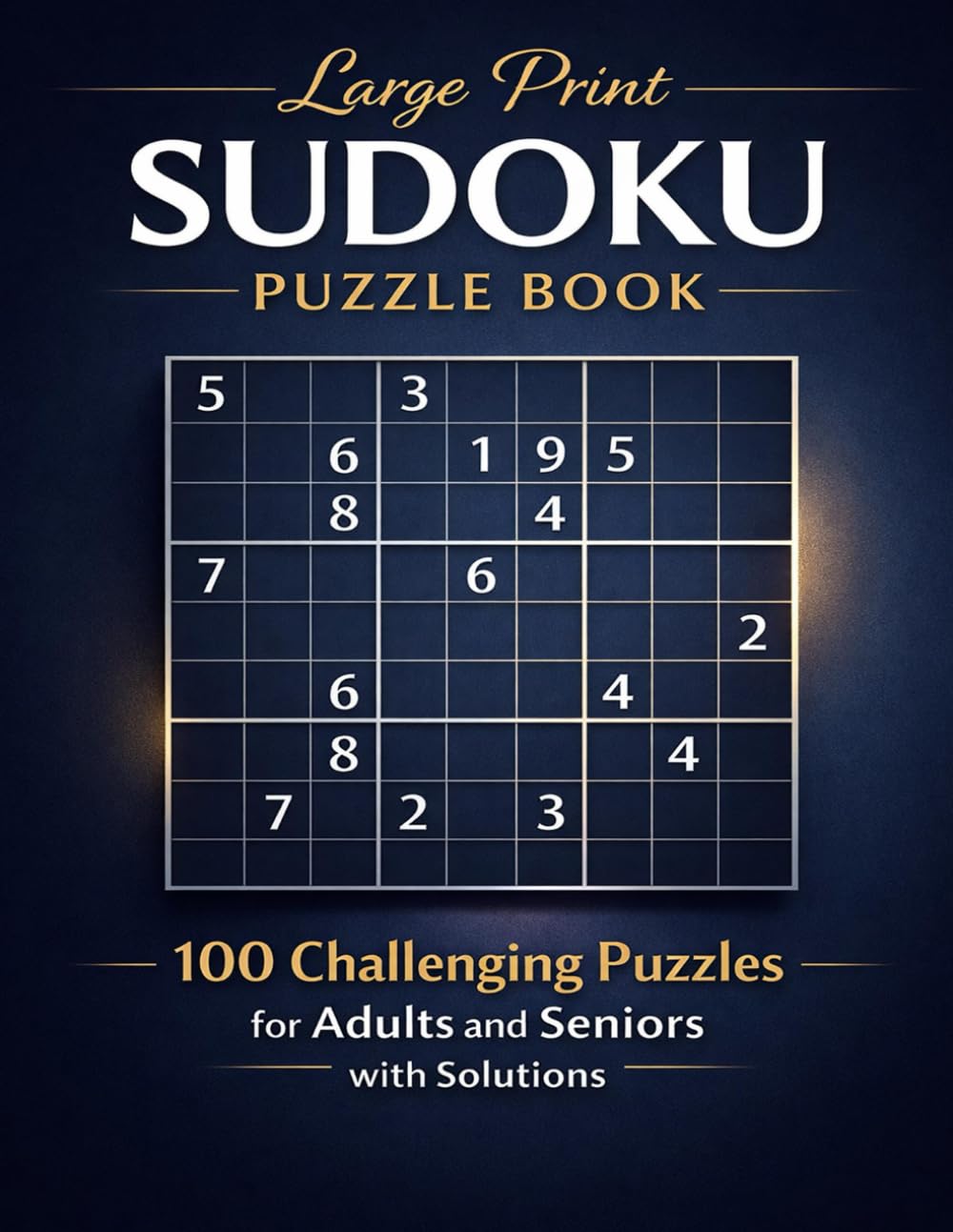 Large Print Sudoku Puzzle Book: 100 Challenging Puzzles for Adults and Seniors with Solutions"