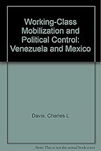 Working-Class Mobilization and Political Control: Venezuela and Mexico
