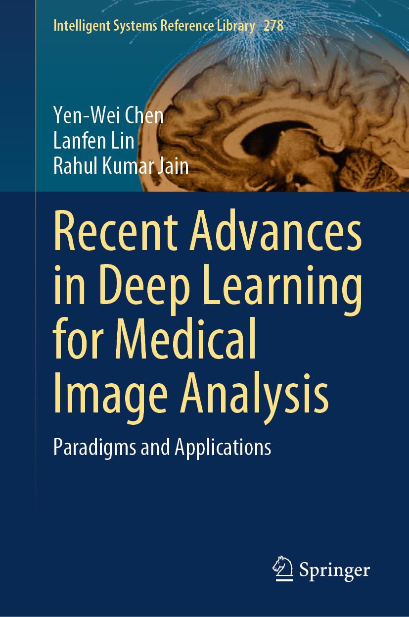 Recent Advances in Deep Learning for Medical Image Analysis: Paradigms and Applications (Intelligent Systems Reference Library Book 278)      Kindle Edition