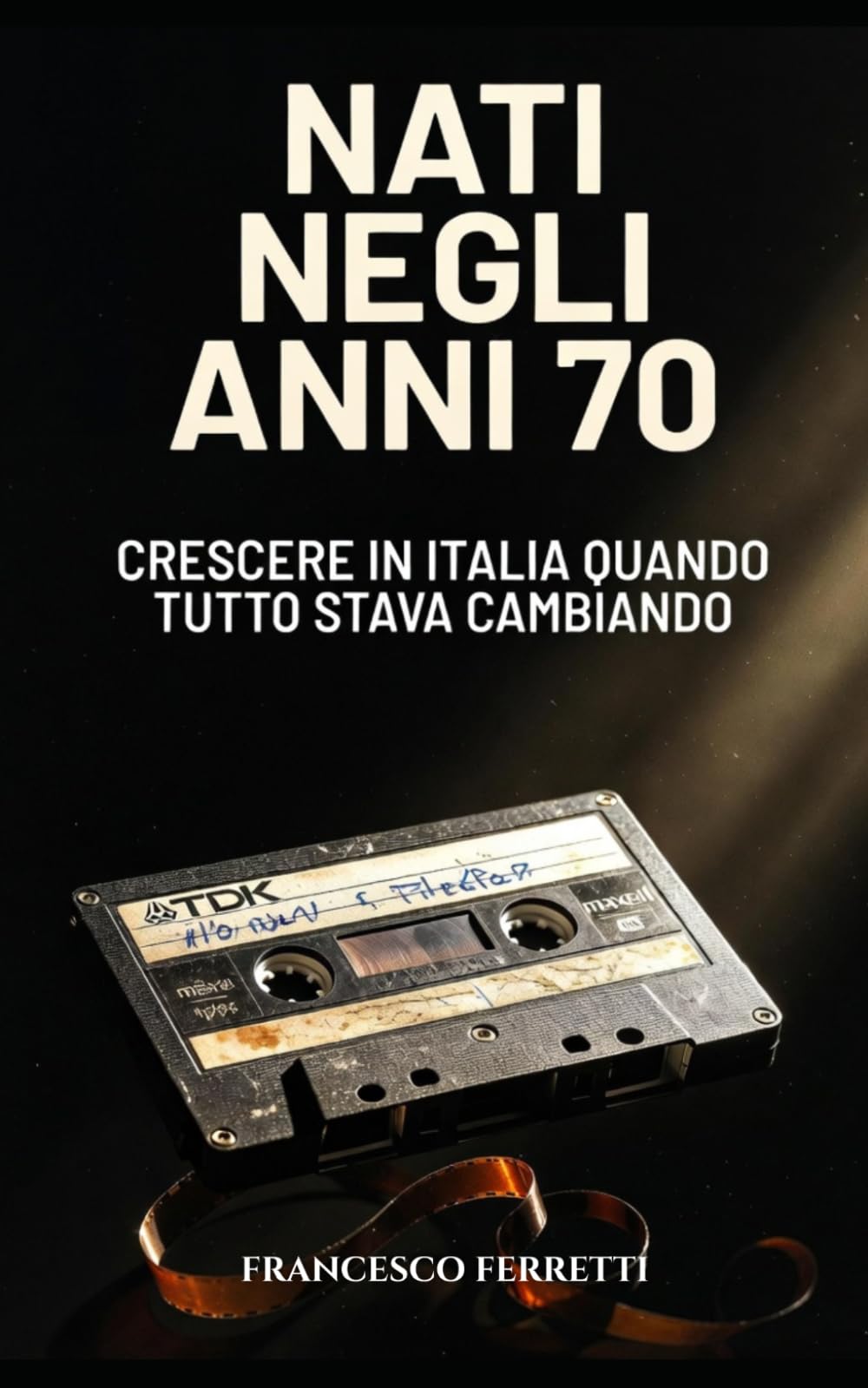 NATI NEGLI ANNI 70: Crescere in Italia quando tutto stava cambiando
