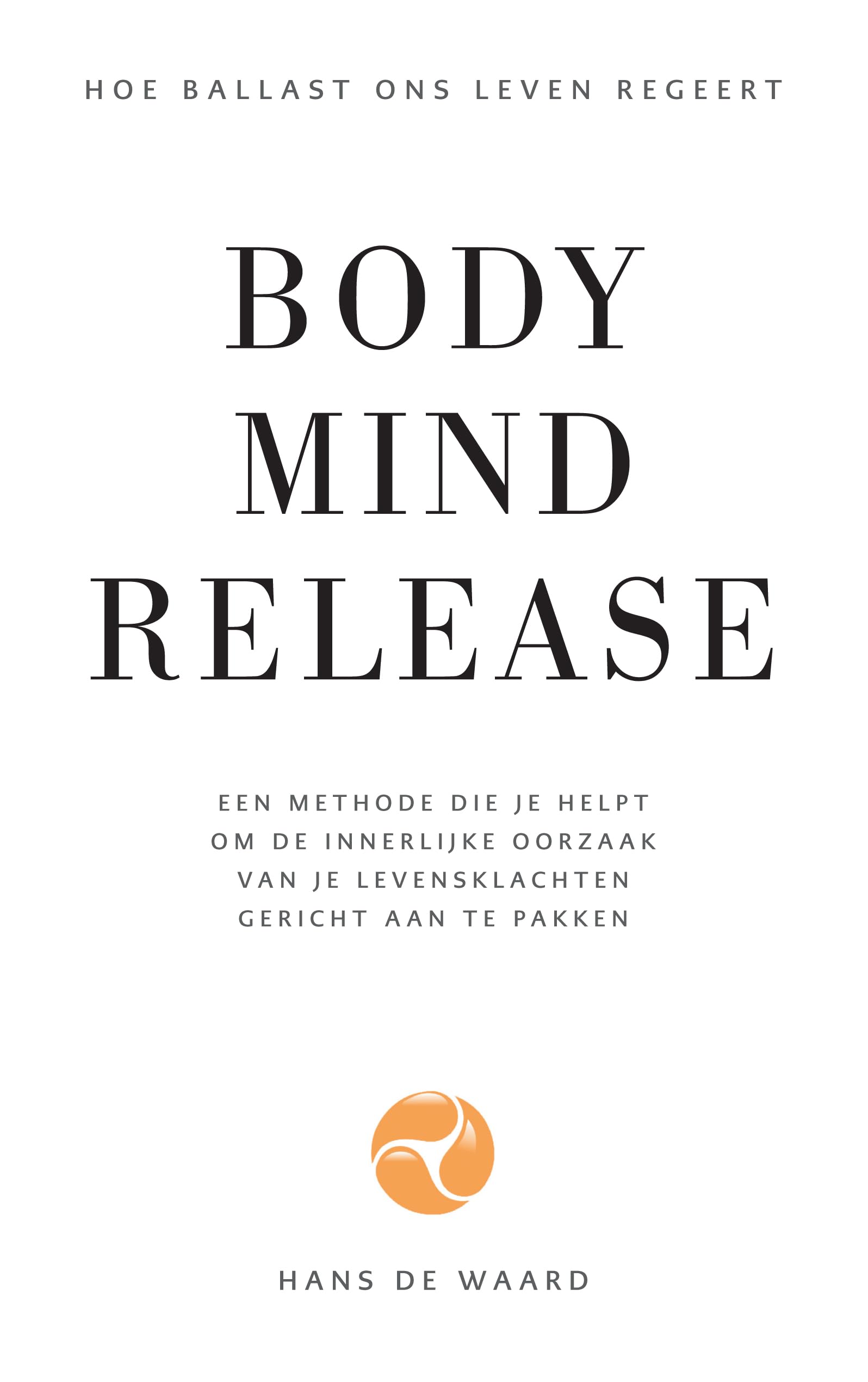Body Mind Release: Hoe onze ballast ons leven regeert